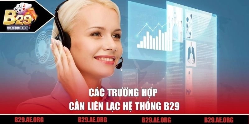 Các trường hợp cần liên lạc hệ thống B29